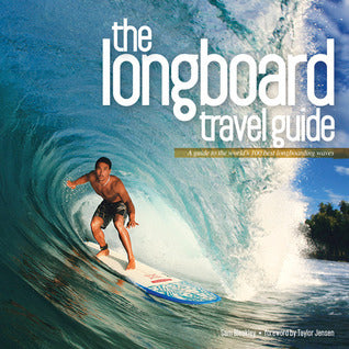The Longboard Travel Guide - by Sam Bleakley