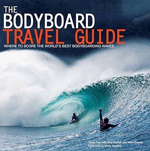 The Bodyboard Guide Book - The 100 Most awesome waves on the planet